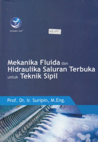 Mekanika Fluida dan Hidraulika Saluran Terbuka untuk Teknik Sipil