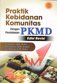 Praktik Kebidanan Komunitas: dengan  Pendekatan PKMD