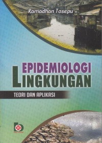 Epidemiologi Lingkungan : Teori Dan Aplikasi