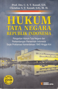 Hukum tata negara republik Indonesia: pengertian hukum tata negara dan perkembangan Indonesia sejak proklamasi kemerdekaan 1945 hingga kini