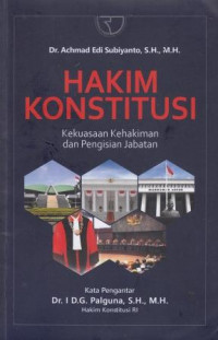 Hakim Konstitusi: Kekuasaan Kehakiman dan Pengisian Jabatan