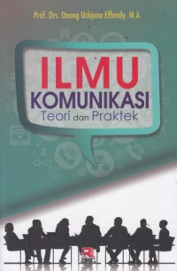 Ilmu Komunikasi : Teori Dan Praktek