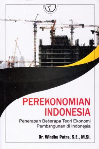 Perekonomian Indonesia: Penerapan Beberapa Teori Ekonomi Pembangunan Indonesia