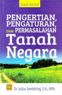 Pengertian, Pengaturan, dan Permasalahan Tanah Negara