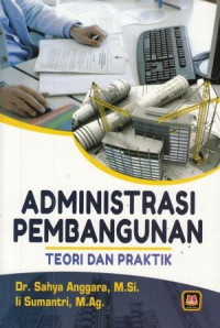 Administrasi Pembangunan: Teori dan Praktik