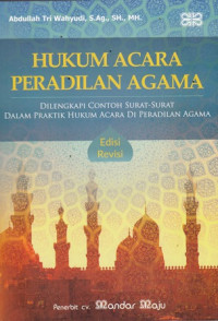 Hukum acara peradilan agama : Dilengkapi contoh surat-surat dalam praktik hukum acara di peradilan agama