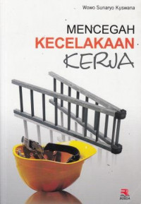 Mencegah Kecelakaan Kerja