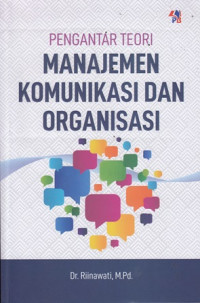Pengantar Teori Manajemen Komunikasi dan Organisasi