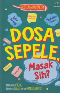 Dosa Sepele : Mengenang Dosa, Mengenal Pahala Untuk Mengubah Diri