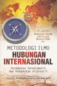 Metodologi Ilmu Hubungan Internasional: Perdebatan Paradigmatik dan Pendekatan Alternatif