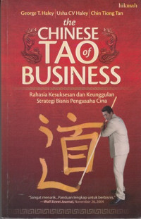 The Chinese Tao Of Business : Rahasia Kesuksesan Dan Keunggulan Strategi Bisnis Pengusaha Cina