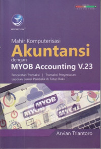 Mahir Komputerisasi Akuntansi dengan MYOB Accounting V.23