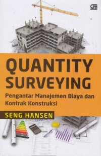 Quantity Surveying : Pengantar Manajemen Biaya dan Kontrak Kuntruksi