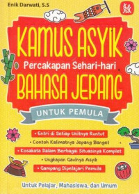 Kamus Asyik Percakapan Sehari-hari Bahasa Jepang : Untuk Pemula