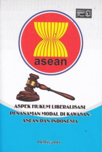 Aspek Hukum Liberalisasi Penanaman Modal Di Kawasan Asean Dan Indonesia