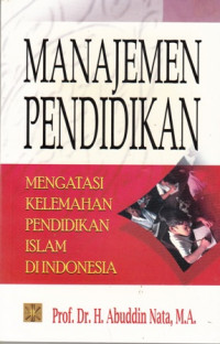 Manajamen Pendidikan : Mengatasi Kelemahan Pendidikan Islam  Di Indonesia