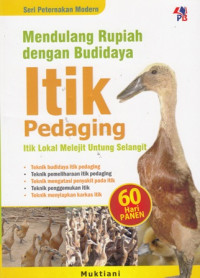 Mendulang Rupiah Dengan Budidaya Itik Pedaging : Itik Lokal Melejit Untung Selangit 60 hari panen