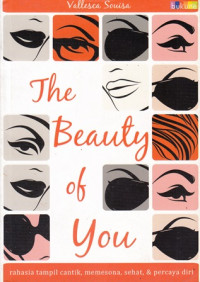 The Beauty Of You : Rahasia Tampil Cantik, Memesona, Sehat dan Percaya Diri