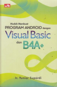 Mudah Membuat Program Android Dengan VisualBasic Dan B4A