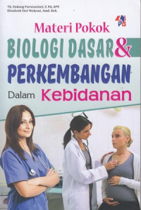 Materi Pokok Biologi Dasar & Perkembangan Dalam Kebidanan