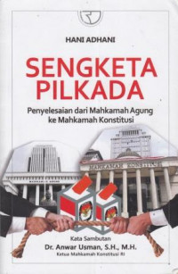 Sengketa Pilkada: Penyelesaian Dari Mahkamah Agung Ke Mahkamah Konstitusi