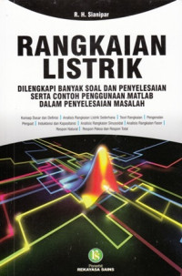 Rangkaian Listrik : Dilengkapi banyak soal dan penyelesaian serta contoh penggunaan matlab dalam penyelesaian masalah