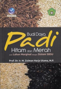 Budidaya Padi Hitam Dan Mearah Pada Lahan Marginal Dengan Sistem SBSU