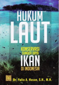 Hukum Laut : Konservasi Sumber Daya Ikan Di Indonesia