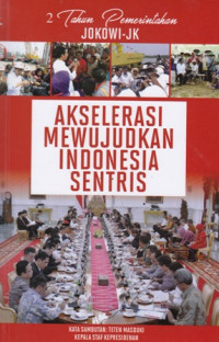 Dua Tahun Pemerintahan Jokowi-Jk Akselerasi Mewujudkan Indonesia Sentris