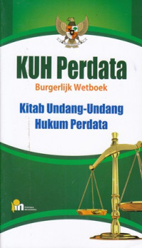 KUH Perdata: Burgelijk Wetboek : Kitab Undang-Undang Hukum Perdata