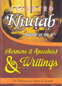 Selected Khutab: Khutab 7,8,9 (Sermons & Speeches) & Writings