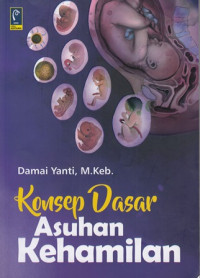 Konsep Dasar Asuhan Kehamilan