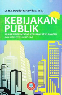 Kebijakan Publik: Analisis Implementasi Kebijakan Keselamatan Dan Kesehatan Kerja (K3)