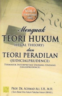 Menguak Teori Hukum (Legal Theory) Dan Teori Peradilan (Judicalprudence)