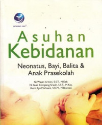 Asuhan Kebidanan: Neonatus, Bayi, Balita, Dan Anak Prasekolah