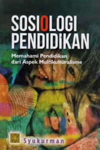 Sosiologi Pendidikan: Memahami Pendidikan Dari Aspek Multikulturalisme