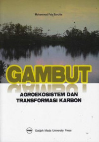 Gambut: Agroekosistem Dan Tranformasi Karbon