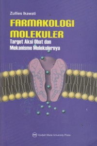 Farmakologi Molekuler: Target Aksi Obat Dan Mekanisme Molekulernya