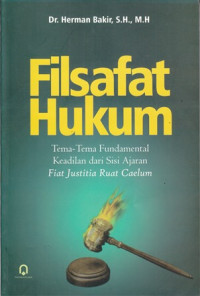 Filsafat Hukum : Tema-Tema Fundamental Keadilan dari Sisi Ajaran Fiat Justitia Ruat Caelum