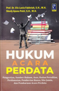 Hukum Acara Perdata: Pengertian, Sumber Hukum, Asas Badan Peradilan, Perdamaian, Pemberian Kuasa, Sita Jamin, dan Pembaruan Acara Perdata