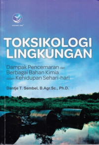 Toksikologi Lingkungan: Dampak Pencemaran dari berbagai Bahan Kimia dalam Kehidupan Sehari-hari