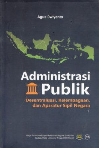 Administrasi Publik: Desentralisasi, Kelembagaan, Dan Aparatur Sipil Negara