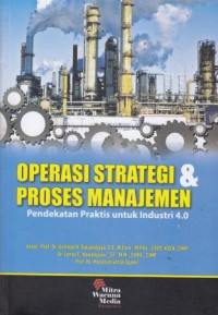 Operasi Strategi Dan Proses Manajemen: Pendekatan Praktis Untuk Industri 4.0