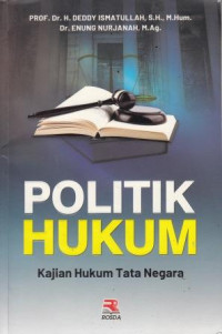 Politik Hukum: Kajian Hukum Tata Negara