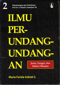 Ilmu Perundang-Undangan 2 : Proses dan Teknik Penyusunan (Jenis, Fungsi dan Materi Muatan)