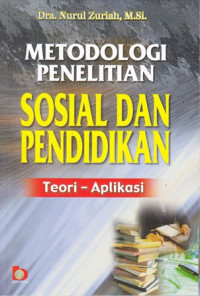 Metodologi Penelitian Sosial dan Pendidikan : Teori-Aplikasi