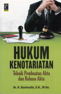 Hukum Kenotariatan : Teknik Pembuatan Akta dan Bahasa Akta