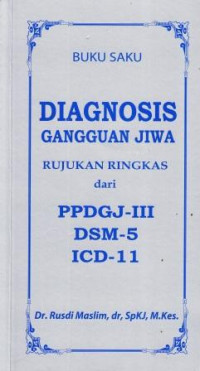 Buku Saku: Diagnosis Gangguan Jiwa Rujukan Ringkas Dari PPDGJ-III DSM-5 ICD-11