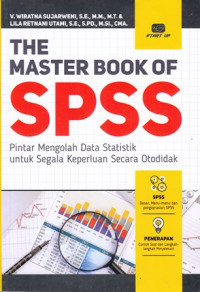 The Master Book of SPSS : Pintar Mengolah Data Statistik untuk Segala Keperluan Secara Otodidak