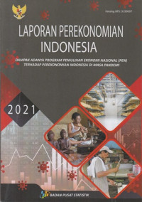 Laporan Perekonomian Indonesia Dampak Adanya Program Pemulihan Ekonomi Nasinal (PEN) Terhadap Perekonomian Indonesia Di Masa Pandemi 2021